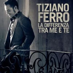 Tiziano Ferro – La differenza fra te e me