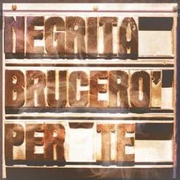 Negrita – Brucerò per te
