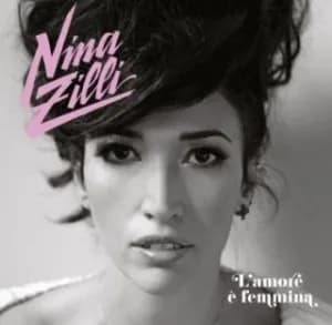 NINA ZILLI – L’AMORE E’ FEMMINA