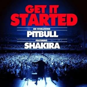 PITBULL FEAT. SHAKIRA – GET IT STARTED