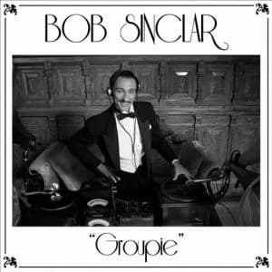 BOB SINCLAIR – GROUPIE