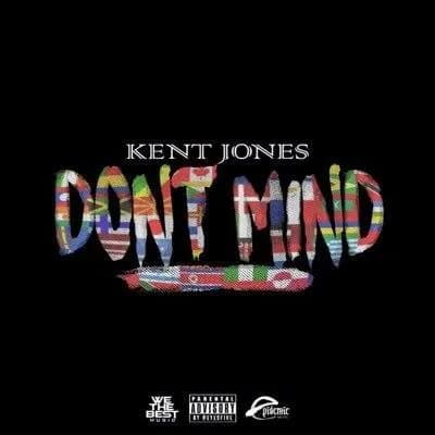 “DON’T MIND” – KENT JONES