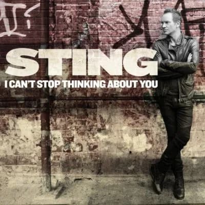 “I Can’t Stop Thinking About You” – Sting