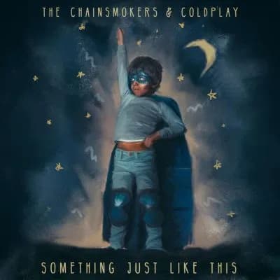 “SOMETHING JUST LIKE THIS” – THE CHAINSMOKERS & COLDPLAY