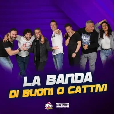 Buoni o Cattivi, lo show della banda