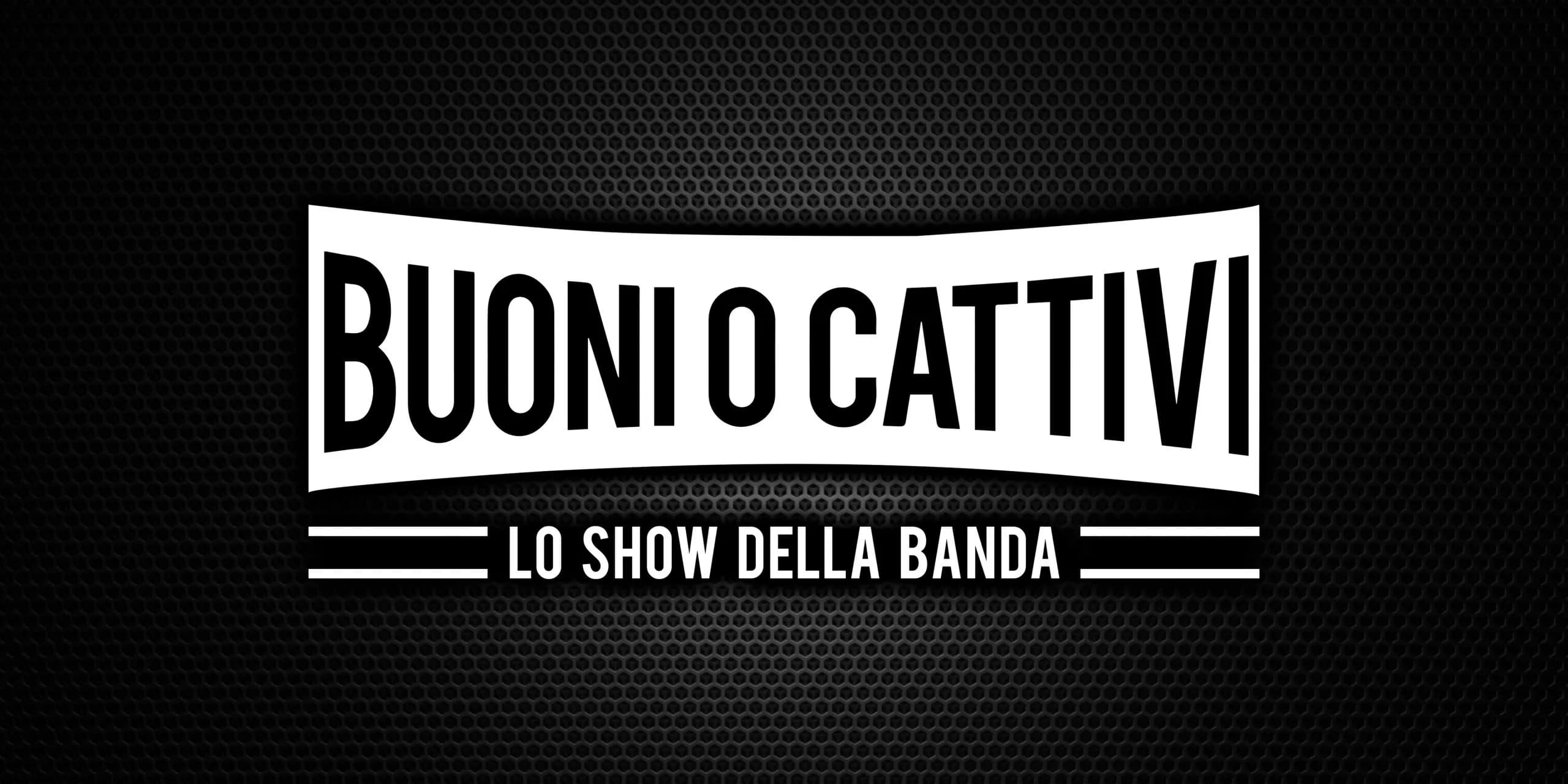 ‘Lo Show della Banda’, la sigla di Buoni o Cattivi.