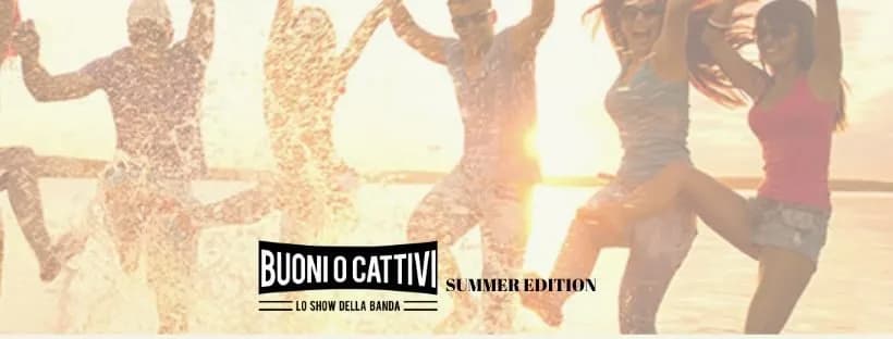 Aria di Weekend a Buoni o Cattivi. Aria di Buoni o Cattivi- Summer Edition.