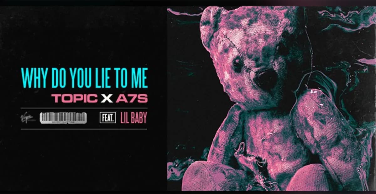 Topic, A7S ft Lil Baby- Why Do You Lie To Me