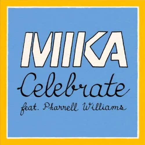 CELEBRATE – MIKA FEAT PHARREL WILLIAMS