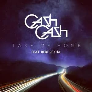 CASH CASH – TAKE ME HOME