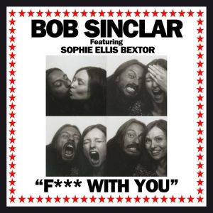  BOB SINCLAIR – Fuck with you