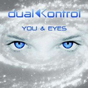  Dual Kontrol “You and Eyes”