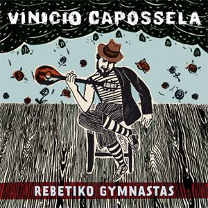  VINICIO CAPOSSELA – REBETIKO GYMNASTAS