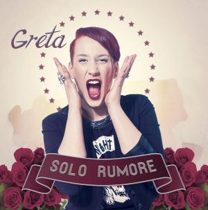  GRETA – SOLO RUMORE