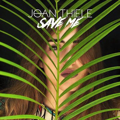  JOAN THIELE – “SAVE ME”