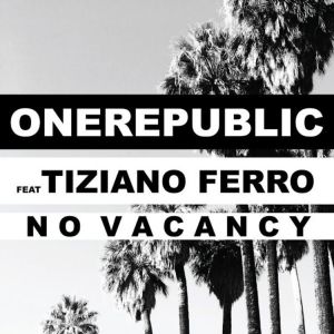  “NO VACANCY” – ONE REPUBBLIC feat. T. Ferro